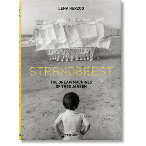 Strandbeest. The Dream Machines of Theo Jansen - Taschen Books