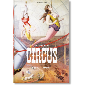 The Circus. 1870s–1950s - Taschen Books