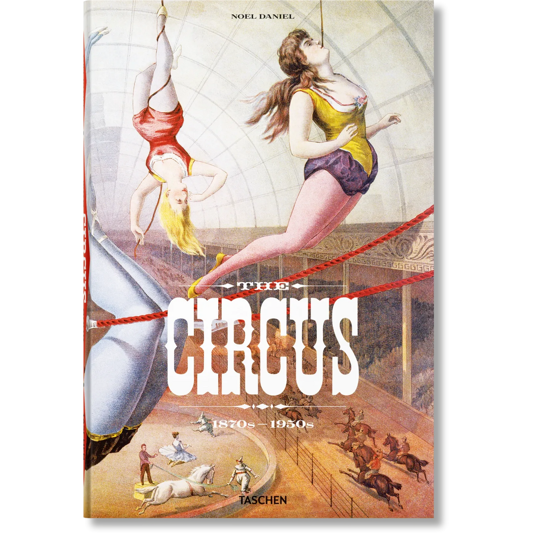 The Circus. 1870s–1950s - Taschen Books