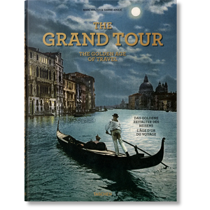 The Grand Tour. The Golden Age of Travel - Taschen Books