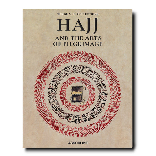 Hajj and the Arts of Pilgrimage - Assouline Books