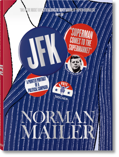 Norman Mailer. JFK. Superman Comes to the Supermarket - Taschen Books